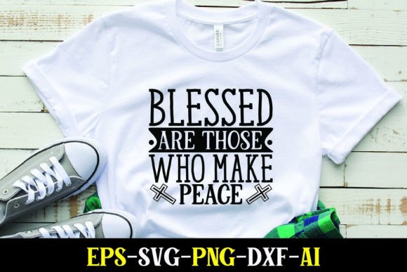 Blessed Are Those Who Make Peace Graphics for T-Shirt Designs