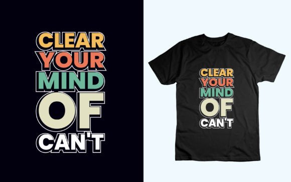 Clear Your Mind of Can’t: Graphics for T-Shirt Designs