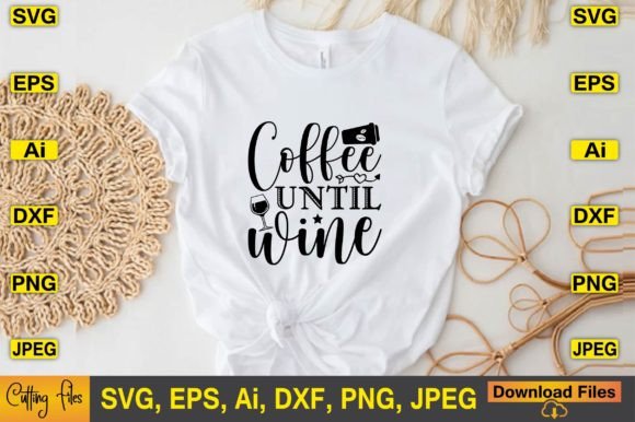 Coffee Until Wine SVG: Graphics for T-Shirt Designs