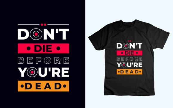 Don't Die Before You're Dead Graphics & T-Shirt Designs