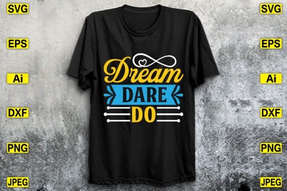 Dream Dare Do Graphics for T-Shirt Designs