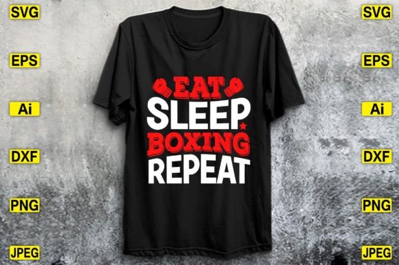 Eat Sleep Boxing Repeat: Graphics for T-Shirt Designs