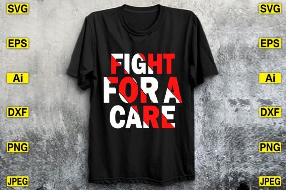Fight for a Care Graphics & T-Shirt Designs Review