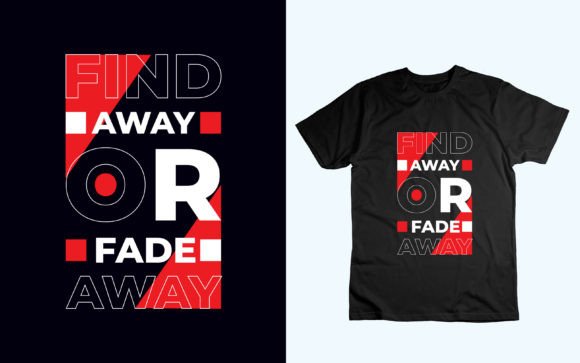 Find Away or Fade Away: Graphics for T-Shirt Designs