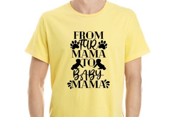 Fur Mama to Baby Mama SVG Graphics for T-Shirt Designs