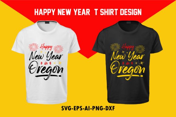 Happy New Year in Oregon: Graphics & T-Shirt Designs