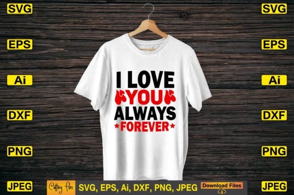 I Love You Always Forever T-Shirt Design Graphics