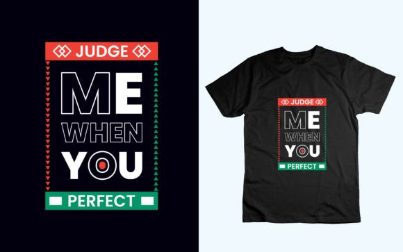 Judge Me when You Perfect: Graphics for T-Shirt Designs