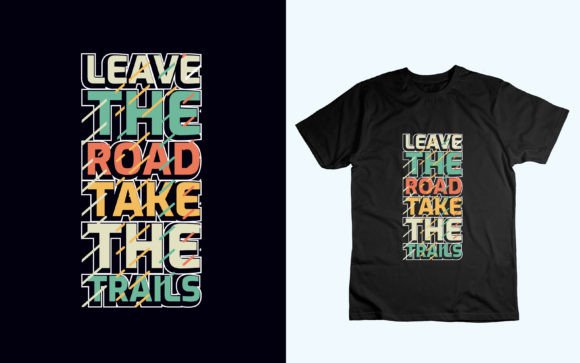 Leave the Road Take the Trails Graphics for T-Shirt Designs