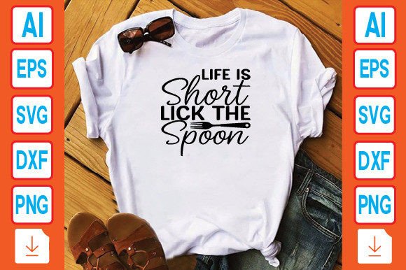 Life is Short Lick the Spoon Graphics for T-Shirt Designs