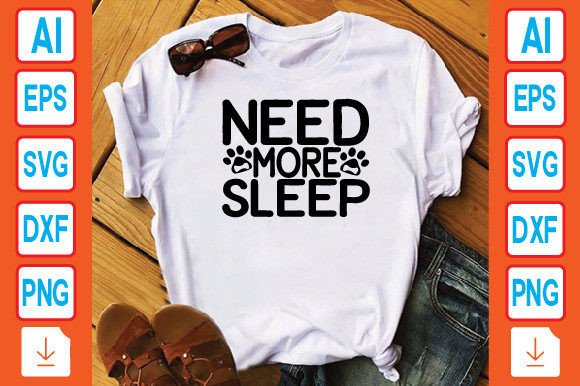 Need More Sleep: Graphics for T-Shirt Designs