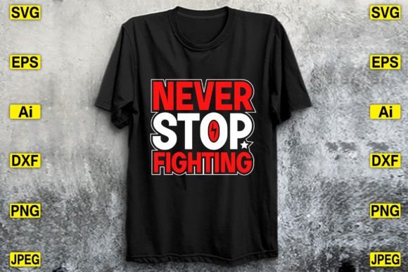 Never Stop Fighting: Bold Graphics for T-Shirt Designs