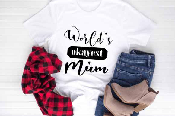 Reviewing World’s Okayest Mum SVG Graphics for T-Shirt Designs