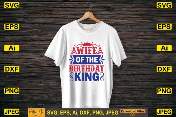 Wife of Birthday King SVG: Crafts & Graphics